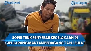 Sopir Truk Penyebab Kecelakaan di Cipularang Mantan Pedagang Tahu Bulat [upl. by Faythe]