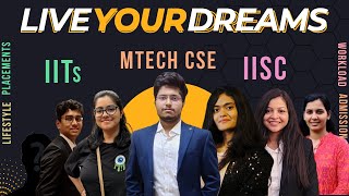 Live Your Dreams  Ask Your Questions about MTech CSE in Top IITs IISc IIITs  GATE CS [upl. by Evelyn924]