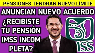 PENSIONES TENDRÁN NUEVO LÍMITE😱 ANUNCIAN NUEVO ACUERDO💰¿RECIBISTE TU PENSIÓN IMSS INCOMPLETA [upl. by Donald]