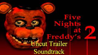 FNAF2 The Uncut Trailer Soundtrack  The Full Song [upl. by Adnolrehs713]