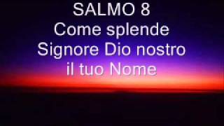 SALMO 8 Come splende Signore Dio nostro [upl. by Salchunas321]