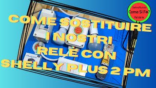 Come sostituire i nostri Relè Commutati con Shelly Plus 2 PM [upl. by Jewell]