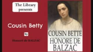 Cousin Betty by Honore de Balzac  Audiobook  Part 1 [upl. by Schlessinger96]