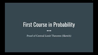 193 Proof of Central Limit Theorem First Course in Probability [upl. by Nnylhtak]