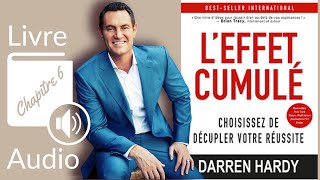 Leffet Cumulé Chapitre 6 livre audio de Darren Hardy [upl. by Albion350]