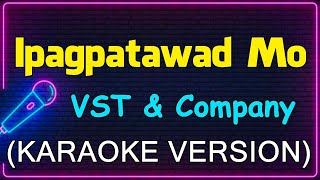 Ipagpatawad Mo  VST amp Company Karaoke Version [upl. by Eimyaj]