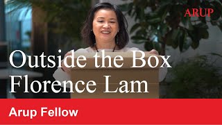 Outside the Box with Arup Fellows  Florence Lam [upl. by Ellevel88]