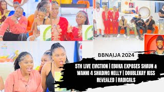 5TH LIVE EVICTION  SHAUN amp WANNI SHADING NELLY EXPOSED  DOUBLEKAY KISS REVEALED  RADICALS [upl. by Eram]