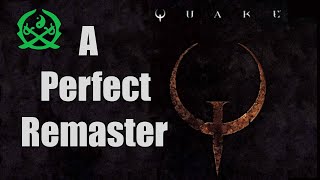 The Quake Remaster is Perfect [upl. by Enrahs]