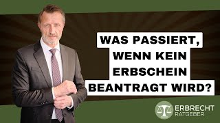 Was passiert wenn der Erbe keinen Erbschein beantragt [upl. by Hanshaw365]