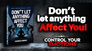 How to Stop Letting Anything Affect You Audiobook [upl. by Dewees694]