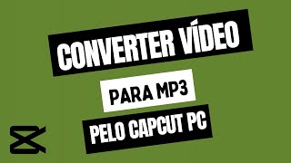 Como Converter Vídeo para MP3 no CapCut para Computador [upl. by Amolap]