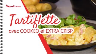 Tartiflette gratinée avec COOKEO et EXTRA CRISP  Les recettes Moulinex [upl. by Plantagenet13]