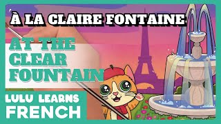 ♫ French Songs For Kids  À la claire fontaine  At The Clear Fountain  French Nursery Rhymes Kids [upl. by Lorna]