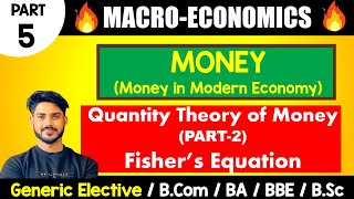 Quantity theory of Money Fishers Equation Money in modern economy  Macroeco for GE BA Bcom [upl. by Ariela]