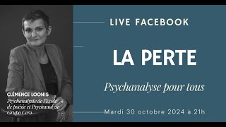 LA PERTE LES PERTES PSYCHANALYSE POUR TOUS  29 OCTOBRE 2024 [upl. by Braeunig333]