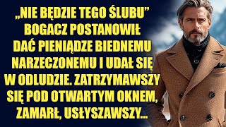 „Nie będzie tego ślubu” – bogacz udał się w odludzie Zatrzymawszy się pod otwartym oknem zamarł [upl. by Venable]