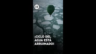 ¡Alerta de crisis Ciclo del agua está desequilibrado por primera vez en la historia asegura estudio [upl. by Ylac]