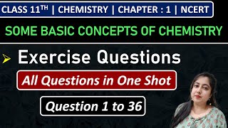 Class 11th Chemistry Chapter 1  Exercise Questions 1 to 36  Some Basic Concepts of Chemistry [upl. by Studner896]