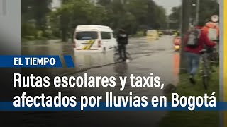 Rutas escolares y taxis afectados por lluvias en Bogotá  El Tiempo [upl. by Diad]