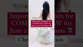 Important Chapters For COMPANY LAW June 2024 CS Exams ✍🏻 [upl. by Annamarie663]