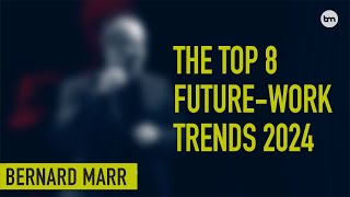 The 8 Biggest Future of Work Trends for 2024 [upl. by Irakab]