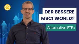 Der bessere MSCI World  Alternativen mit besserer Performance [upl. by Lunn]