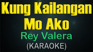 KUNG KAILANGAN MO AKO  KARAOKE  Rey Valera [upl. by Barthel]