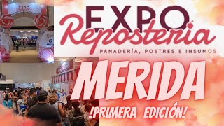 Expo Repostería MERIDA Primera edición Así se vivió [upl. by Nohtanoj860]