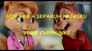 NDX AKA  SEPARUH NAFASKU VERSI CHIPMUNKS [upl. by Pierpont]