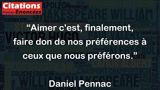 Aimer cest finalement faire don de nos préférences à ceux que nous préférons  Daniel Pennac [upl. by Aidnac]