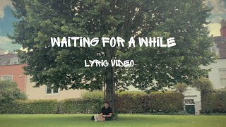 Waiting for a While  George Croucher Official Lyric Video [upl. by Henry]