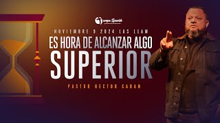 Es Hora De Alcanzar Algo Superior  Pr Hector Caban TampaSpanishSDAChurch [upl. by Christal]