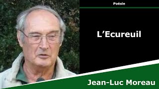 LEcureuil  Poésie  JeanLuc Moreau [upl. by Acinoed]