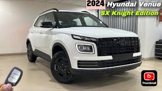 All New Hyundai Venue SX Knight Edition 11 Lacs  Full Review 2024 [upl. by Unni]