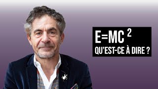 E  mc² QUESTCE À DIRE   ÉTIENNE KLEIN [upl. by Selohcin]