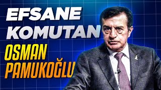 Efsane Komutan Osman Pamukoğlu İle  ProfDrİsmail Ermağan [upl. by Trix]