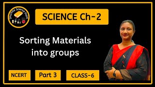 Class 6  Science  Vigyan  Chapter 2  Sorting Materials into groups  NCERT  Part 3 [upl. by Gwenni]