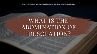 What is the Abomination of Desolation [upl. by Chaunce]