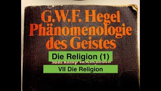 GWF Hegel quotPhänomenologie des Geistesquot DIE RELIGION 1 Die Religion [upl. by Crispa]