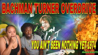 FIRST TIME HEARING Bachman Turner Overdrive  You Aint Seen Nothing Yet 1974 REACTION [upl. by Arden972]