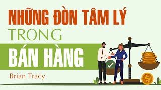 Sách Nói Những Đòn Tâm Lý Trong Bán Hàng  Chương 1  Brian Tracy [upl. by Goddord]