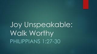 Philippians 12730 “Joy Unspeakable Walk Worthy” Sunday AM Service 111024 [upl. by Jaimie365]