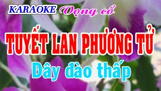 KARAOKE TUYẾT LAN PHƯƠNG TỬ  Dây đào thấp [upl. by Ayal]