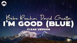 Im Good Blue Clean  David Guetta Bebe Rexha  Lyric Video [upl. by Proffitt]