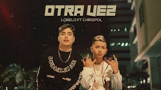 Otra Vez  Lobelo ft Chrispol Video Oficial [upl. by Notanhoj]