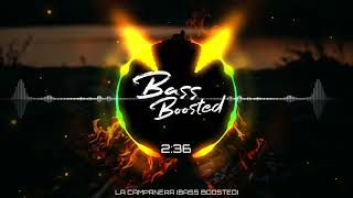 La Campanera 👽🎧 BASS BOOSTED 🎧👽 [upl. by Anreval700]