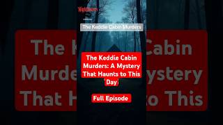 The Chilling Keddie Cabin Murders A Mystery That Haunts to This Day [upl. by Wolcott]