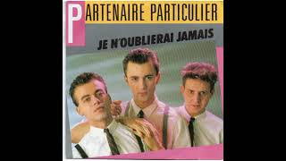 Partenaire Particulier  Je noublierai jamais 1986 [upl. by Nary721]