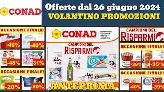 volantino CONAD dal 24 giugno al 6 luglio 2024 ✅ Campioni del risparmio 🔥 Super offerte anteprima [upl. by Vallie]